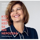 Kto som, keď sa nik nepozerá Ivana Molnárová
