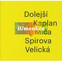 Dolejší - Kaplan - Míča - Spirova - Velická | Iva Mladičová