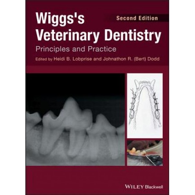 Wiggs's Veterinary Dentistry: Principles and Practice Lobprise Heidi B.