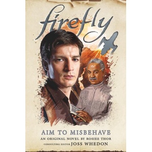FIREFLY AIM TO MISBEHAVE | THOR ROSIEE (ISBN: 9781789098396)