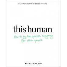 This Human: How to Be the Person Designing fo... Melis Senova