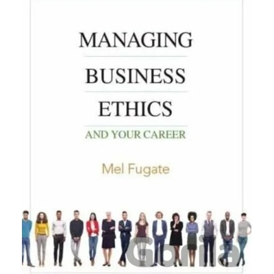 Managing Business Ethics - Mel Fugate