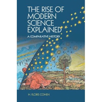 Rise of Modern Science Explained - Cohen H. Floris