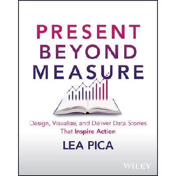 Image 1 of The Ultimate Story-Driven Data Bible: Design, Visualize, and Deliver Business Presentations That Inspire Action | Pica, Lea