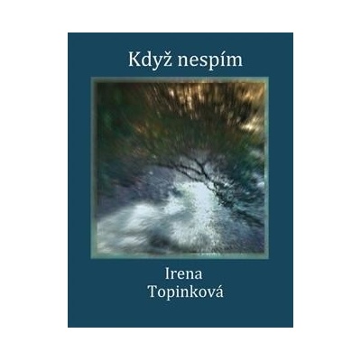 Když nespím - Irena Topinková