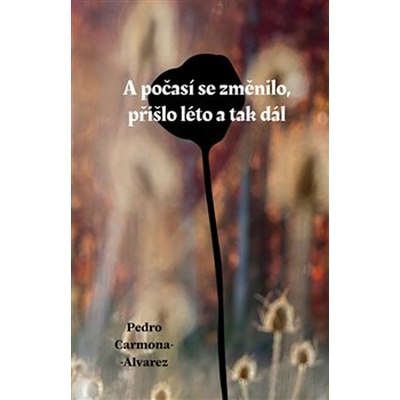 A počasí se změnilo, přišlo léto a tak dál - Pedro Carmona-Alvarez