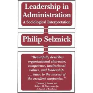 Leadership in Administration | Philip Selznick (1992)