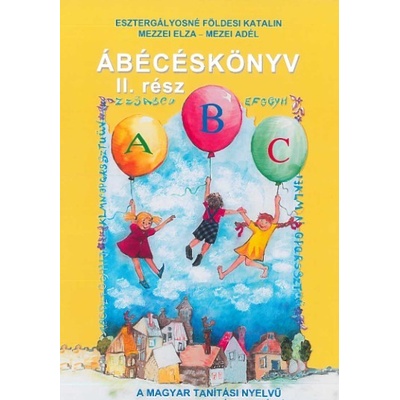 Ábécéskönyv – 2. rész (Szivárvány) - Esztergályosné Katalin Földesi