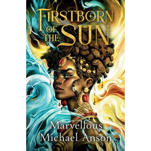 Firstborn of the Sun | Marvellous Michael Anson (2025)