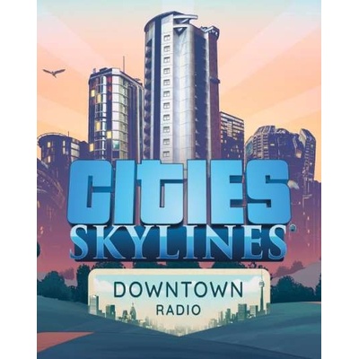 Cities: Skylines - Downtown Radio