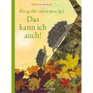Der große und der kleine Igel / Das kann ich auch! | Britta Teckentrup (ISBN: 9783964281456)