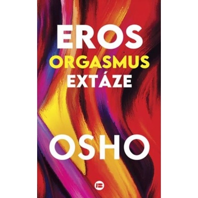 Eros, orgasmus, extáze - Osho