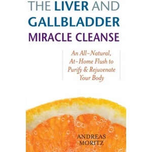 Liver And Gallbladder Miracle Cleanse (ISBN: 9781569756065)