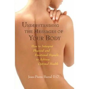 Understanding the Messages of Your Body | Jean-Pierre Barral (ISBN: 9781556436796)