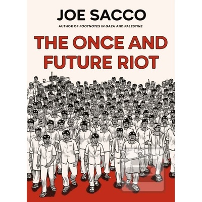 The Once and Future Riot - Joe Sacco