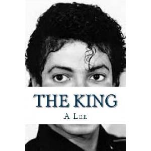The King: A Tribute To Michael Jackson | A Lee (ISBN: 9781532913631)