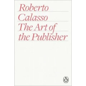 Art of the Publisher | Roberto Calasso (2015)