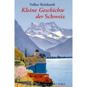 Kleine Geschichte der Schweiz | Volker Reinhardt (ISBN: 9783406605017)