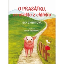 O prasátku, co uteklo z chlívku - Gmentová Eva