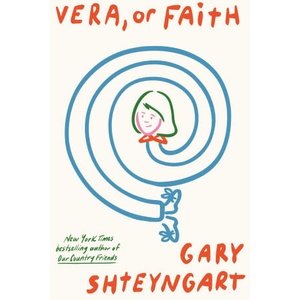 Vera, Or Faith | Gary Shteyngart (ISBN: 9781838958817)