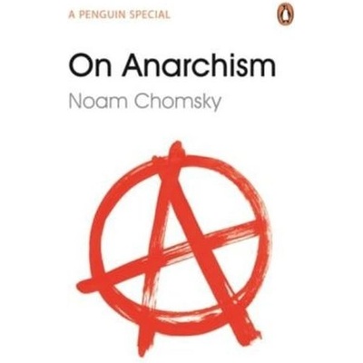 On Anarchism - Penguin Special - Noam Chomsky