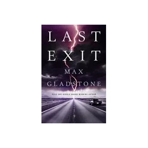 Last Exit | Max Gladstone (ISBN: 9781803360300)