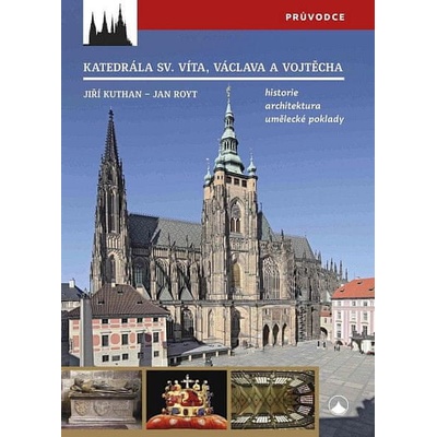 Katedrála svatého Víta, Vojtěcha a Václava - Historie, architektura, umělecké poklady