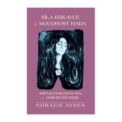 Síla krkavce a moudrost hada - Noragh Jones