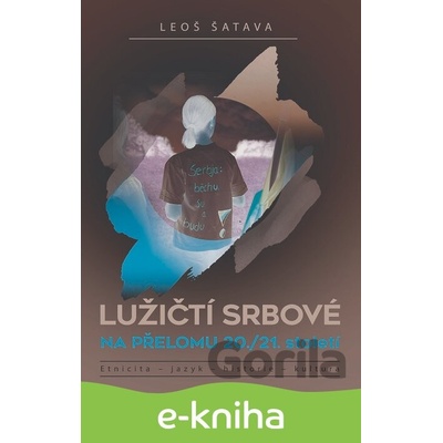 Lužičtí Srbové na přelomu 20./21. století - Leoš Šatava