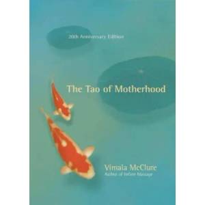 Tao of Motherhood | Vimala McClure (2011)