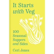 It Starts with Veg 100 Seasonal Suppers and Sides Jones Ceri