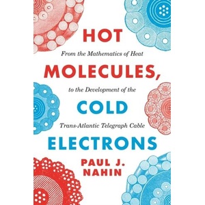 Hot Molecules, Cold Electrons | Paul J. Nahin (ISBN: 9780691207841)