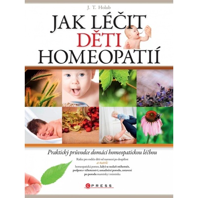 Jak léčit děti homeopatií - J. T. Holub – Zboží Dáma