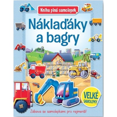 Náklaďáky a bagry - Kniha plná samolepek
