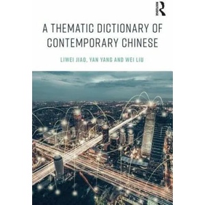 Thematic Dictionary of Contemporary Chinese | JIAO (ISBN: 9781138999534)