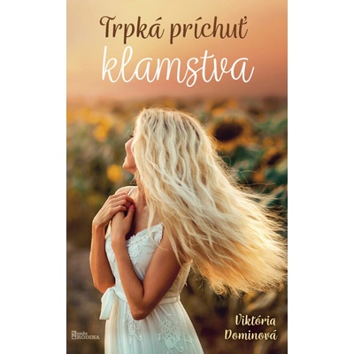 Trpká príchuť klamstva - Viktória Dominová