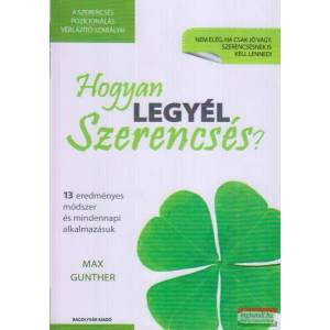 Hogyan legyél szerencsés? | Max Gunther (2012)