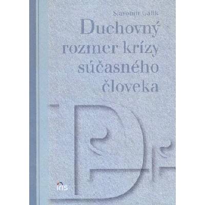 Duchovný rozmer krízy súčasného človeka - Slavomír Gálik