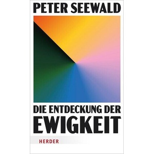 Die Entdeckung der Ewigkeit | Peter Seewald (ISBN: 9783451601484)