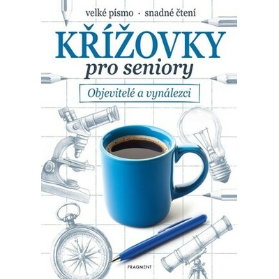 Křížovky pro seniory: Objevitelé a vynálezci - kolektív autorov