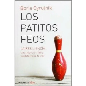 Los patitos feos : la resiliencia : una infancia infeliz no determina la vida | Boris Cyrulnik, María Pons Irazazábal (ISBN: 9788490321997)