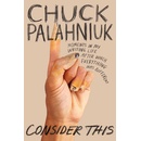 Consider This: Moments in My Writing Life After Which Everything Was Different Palahniuk Chuck