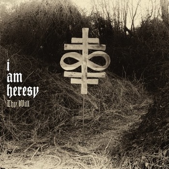 I AM HERESY: THY WILL LP