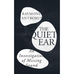 The Quiet Ear | Raymond Antrobus (ISBN: 9781399619677)