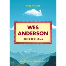 Icons of Cinema: Wes Anderson - Maskell, Emily
