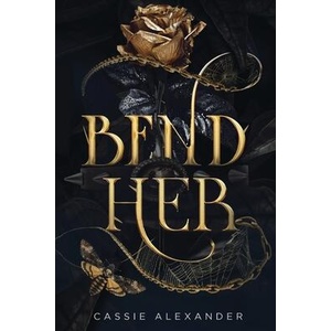 Bend Her: A Dark Beauty and the Beast Fantasy Romance | Cassie Alexander (ISBN: 9781955825764)