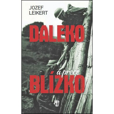 Daleko, a přece blízko - Jozef Leikert
