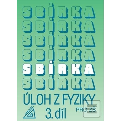 Sbírka úloh z fyziky pro ZŠ, 3. díl - Jiří Bohuněk