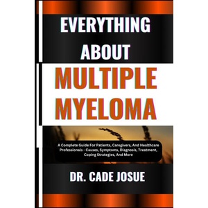 EVERYTHING ABOUT MULTIPLE MYELOMA (2024)