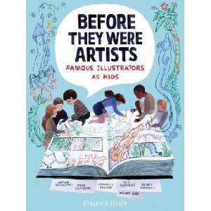 Before They Were Artists: Famous Illustrators As Kids | Elizabeth Haidle (ISBN: 9781328801548)